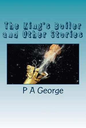 The King's Boiler and Other Stories de P. a. George