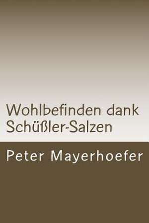 Wohlbefinden Dank Schussler-Salzen de Peter Mayerhoefer