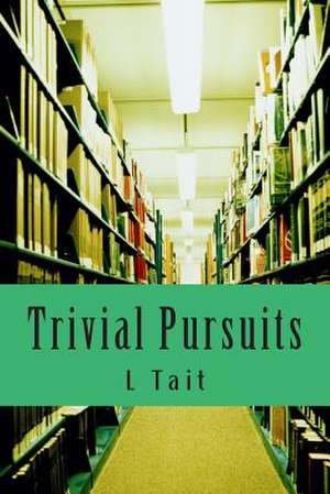 Trivial Pursuits de L. Tait