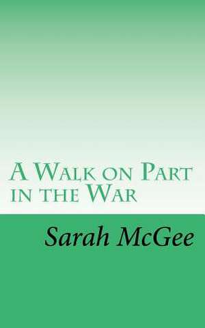 A Walk on Part in the War de Sarah McGee