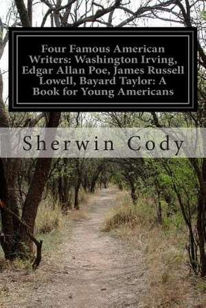 Four Famous American Writers de Sherwin Cody