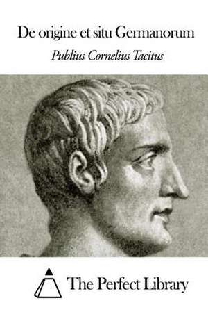 de Origine Et Situ Germanorum de Publius Cornelius Tacitus