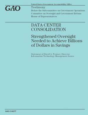 Data Center Consolidation de Government Accountability Office (U S )