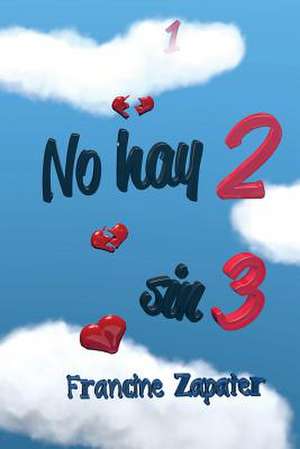 No Hay DOS Sin Tres de Francine L. Zapater