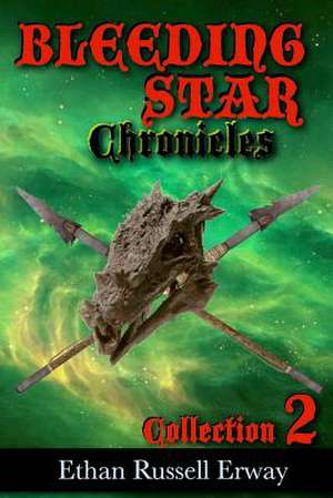 The Bleeding Star Chronicles Collection 2 de Ethan Russell Erway