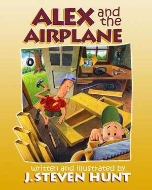 Alex and the Airplane de MR J. Steven Hunt