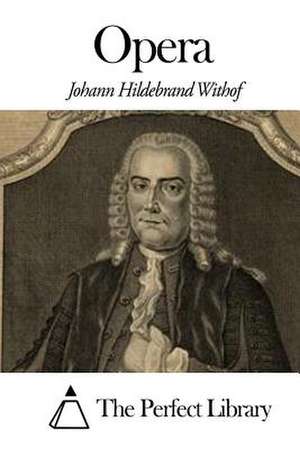 Opera de Johann Hildebrand Withof