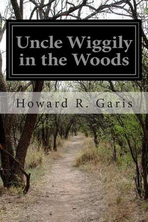 Uncle Wiggily in the Woods de Howard R. Garis