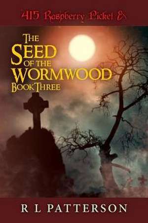 415 Raspberry Picket & the Seed of the Wormwood de R. L. Patterson