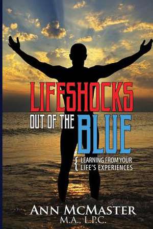 Lifeshocks Out of the Blue de McMaster M. a. Ann