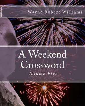 A Weekend Crossword Volume Five de Williams, Wayne Robert