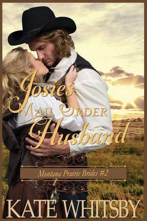 Josie's Mail Order Husband de Kate Whitsby