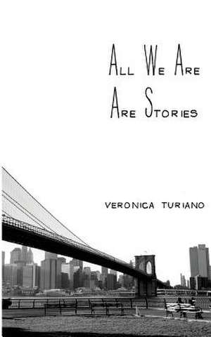 All We Are Are Stories de Veronica Turiano