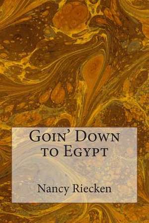 Goin' Down to Egypt de Nancy Riecken