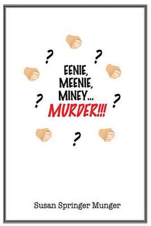 Eenie, Meenie, Miney, Murder!!! de Susan Springer Munger