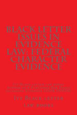 Black Letter Issues in Evidence Law de Ivy Black Letter Law Books