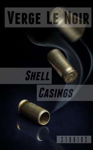 Shell Casings de Verge Le Noir