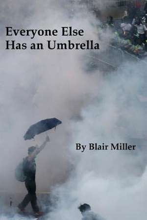 Everyone Else Has an Umbrella de Blair Miller