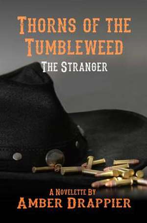 Thorns of the Tumbleweed de Amber Drappier