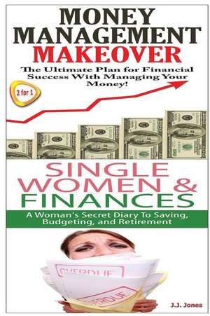 Money Management Makeover & Single Women & Finance de J. J. Jones