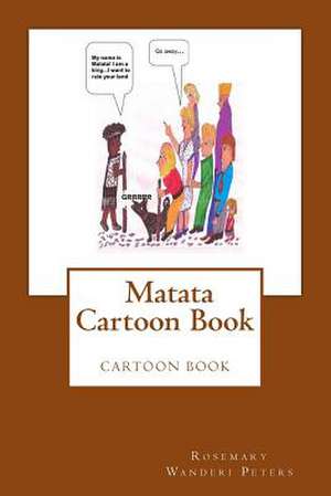 Matata Cartoon Book de Rosemary Wanderi Peters