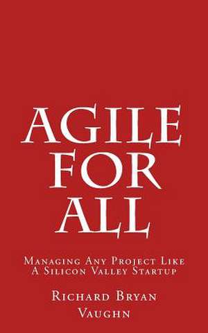 Agile for All de Richard Bryan Vaughn