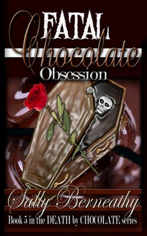 Fatal Chocolate Obsession de Sally Berneathy