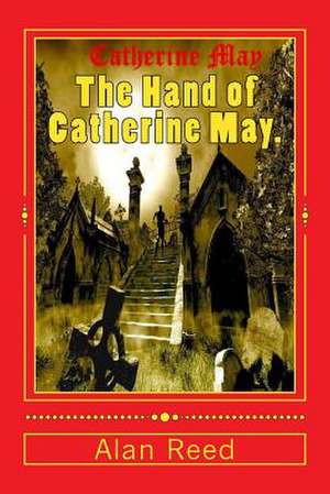 The Hand of Catherine May de MR Alan Reed