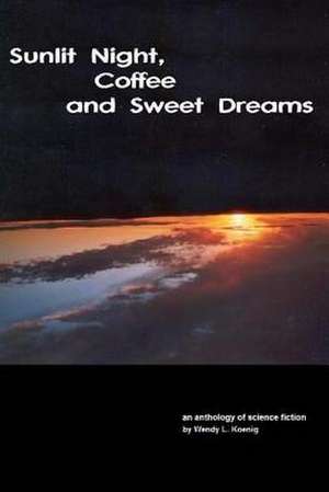 Sunlit Night, Coffee and Sweet Dreams de Wendy L. Koenig