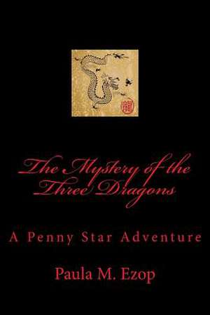 The Mystery of the Three Dragons de Paula M. Ezop