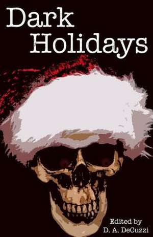 Dark Holidays de D. a. Decuzzi