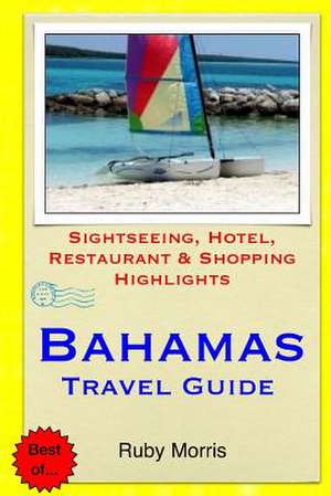 Bahamas Travel Guide de Ruby Morris