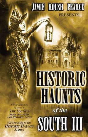 Historic Haunts of the South 3 de Jamie Roush Pearce