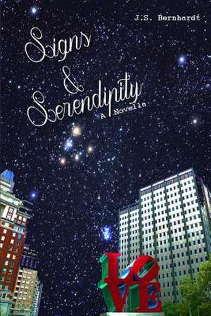 Signs & Serendipity de J. S. Bernhardt