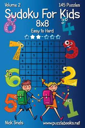 Sudoku for Kids 8x8 - Easy to Hard - Volume 2 - 145 Puzzles de Nick Snels