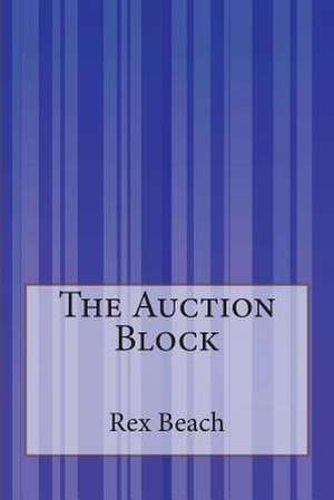 The Auction Block de Rex Beach