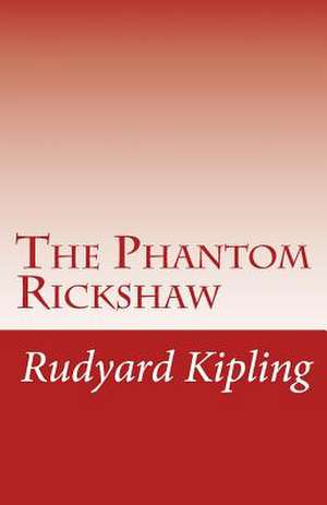 The Phantom Rickshaw de Rudyard Kipling