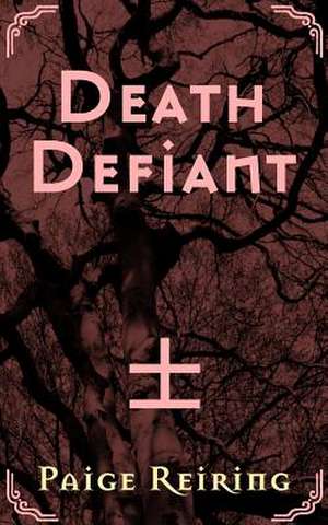 Death Defiant de Paige Reiring