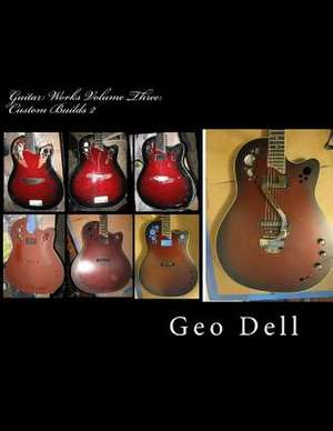 Guitar Works Volume Three de Geo Dell