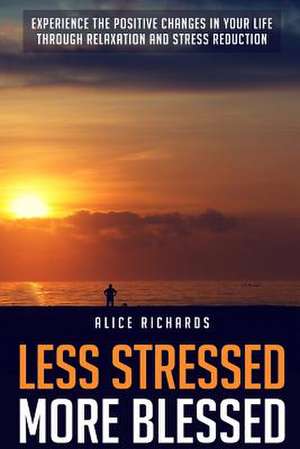 Less Stressed More Blessed de Alice Richards