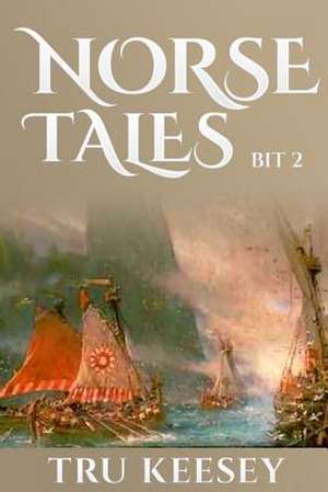 Norse Tales Bit 2 de Tru Keesey