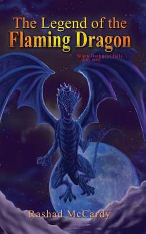 The Legend of the Flaming Dragon de MR Rashad L. McCardy