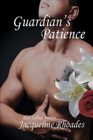 Guardian's Patience de Jacqueline Rhoades