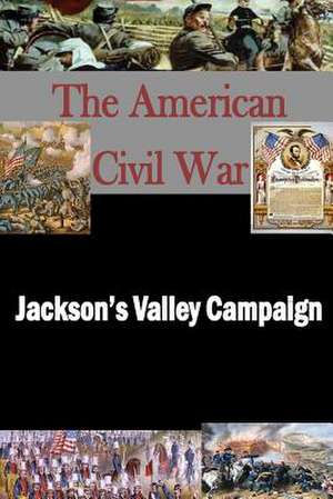 Jackson's Valley Campaign de Matthew Forney Steele