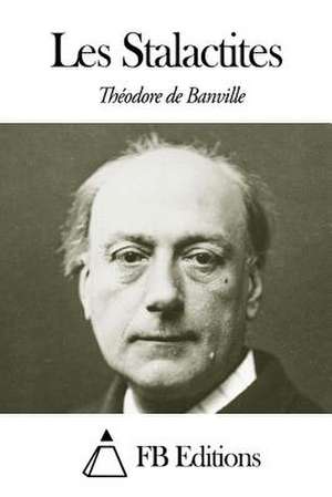 Les Stalactites de Theodore De Banville