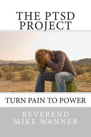 The Ptsd Project de Reverend Mike Wanner