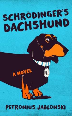 Schrodinger's Dachshund de Petronius Jablonski