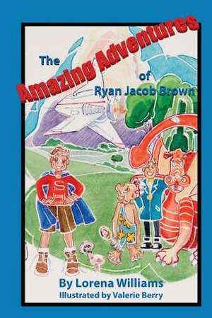 The Amazing Adventures of Ryan Jacob Brown de Lorena Williams