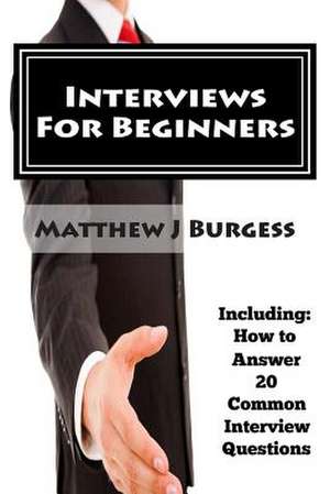 Interviews for Beginners de MR Matthew J. Burgess