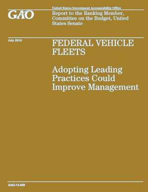 Federal Vehicle Fleets de Government Accountability Office (U S )